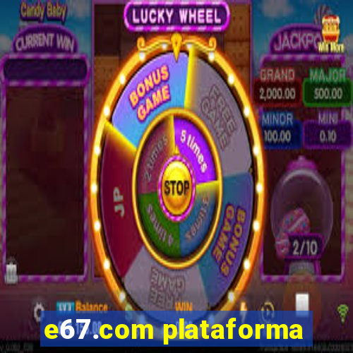 e67.com plataforma