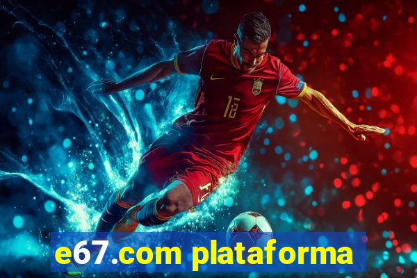 e67.com plataforma