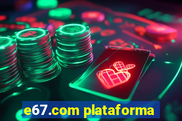 e67.com plataforma