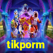 tikporm