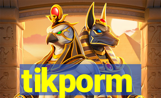 tikporm