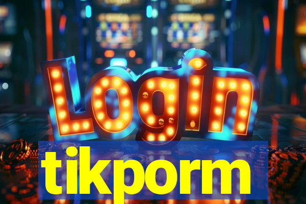 tikporm