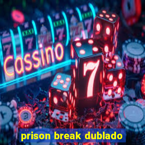 prison break dublado