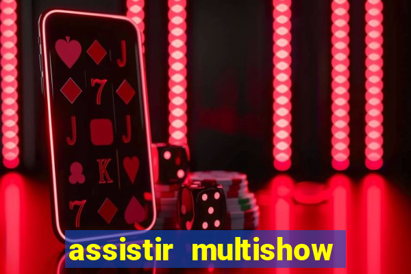 assistir multishow de graça