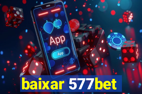 baixar 577bet