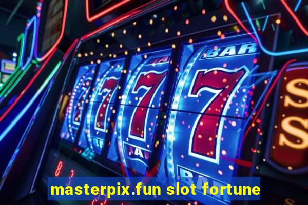 masterpix.fun slot fortune