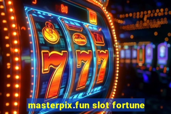 masterpix.fun slot fortune