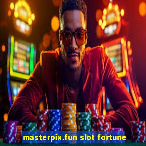 masterpix.fun slot fortune