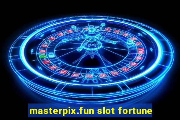 masterpix.fun slot fortune