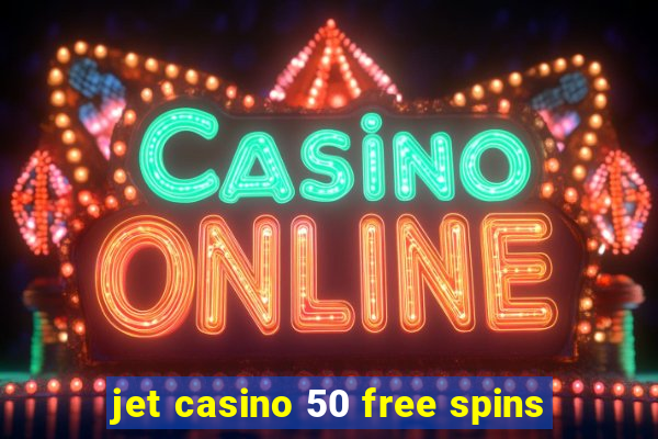 jet casino 50 free spins