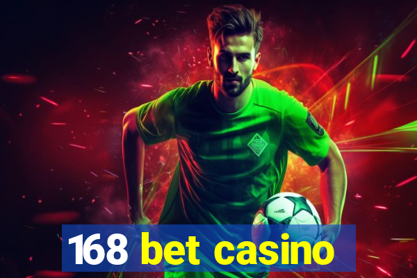 168 bet casino