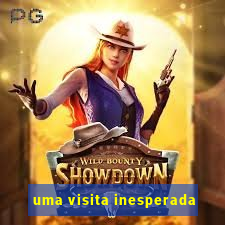 uma visita inesperada