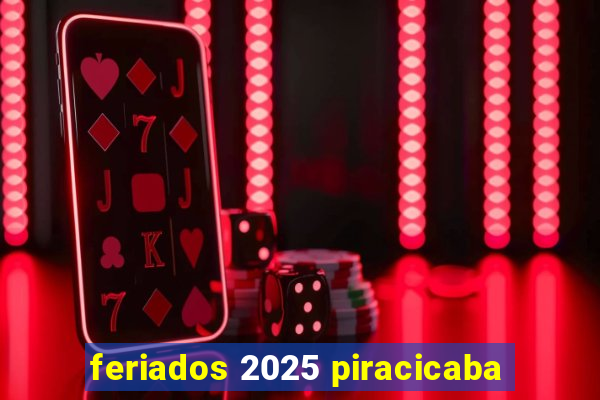 feriados 2025 piracicaba