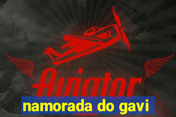 namorada do gavi