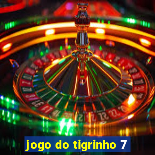 jogo do tigrinho 7