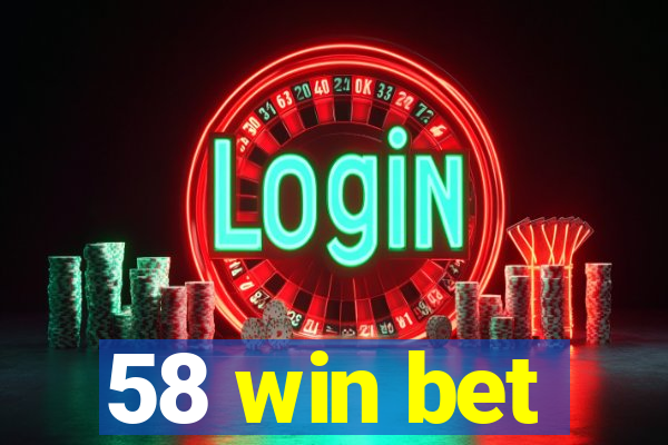 58 win bet