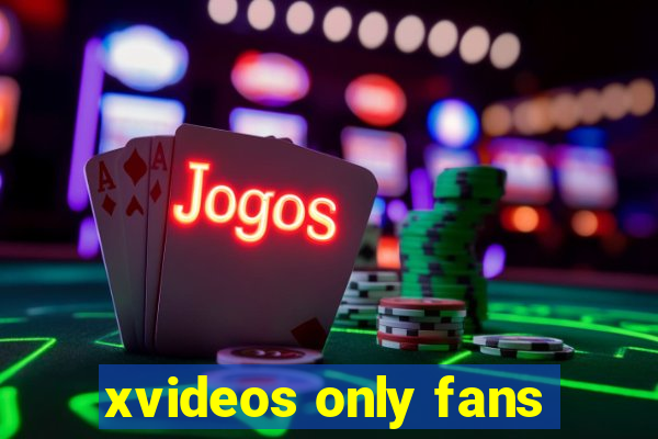 xvideos only fans