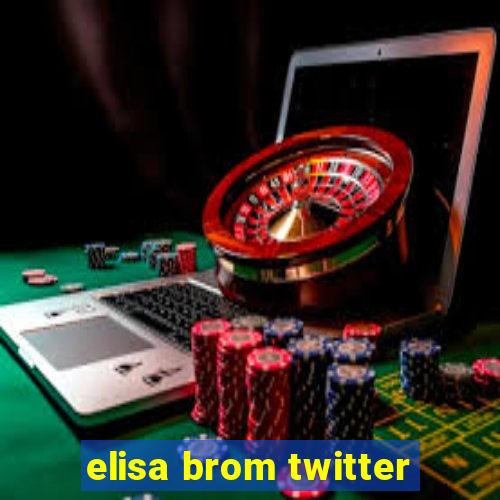 elisa brom twitter