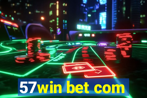 57win bet com