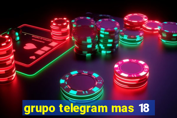 grupo telegram mas 18