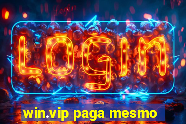 win.vip paga mesmo