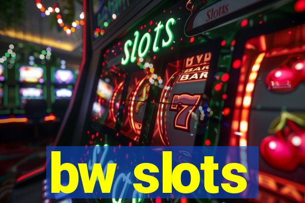 bw slots