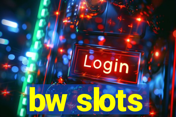 bw slots