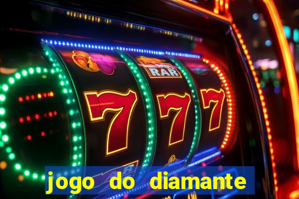 jogo do diamante para ganhar dinheiro