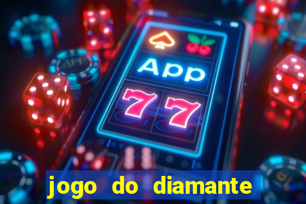 jogo do diamante para ganhar dinheiro