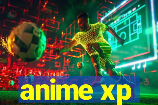 anime xp