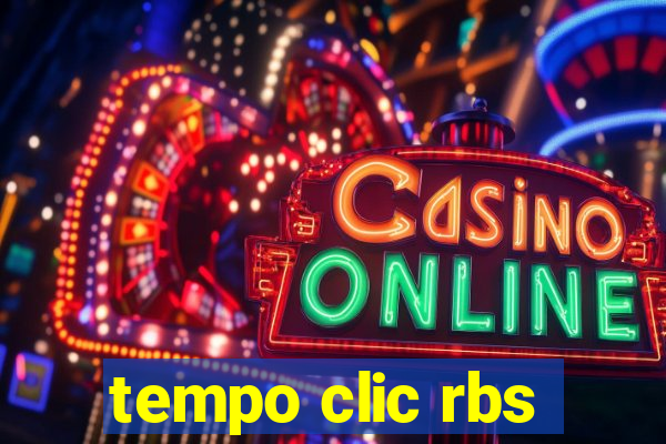 tempo clic rbs