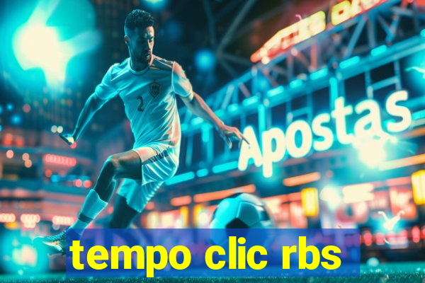 tempo clic rbs