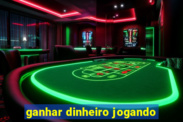 ganhar dinheiro jogando