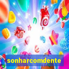 sonharcomdente