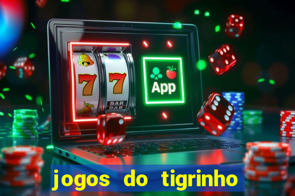 jogos do tigrinho que da bonus no cadastro