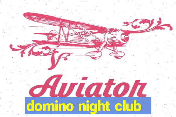 domino night club