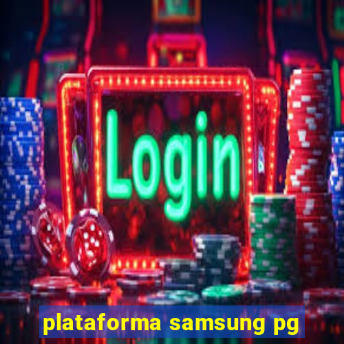 plataforma samsung pg