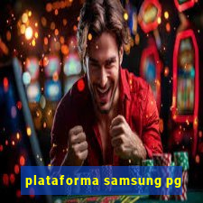 plataforma samsung pg