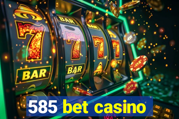 585 bet casino