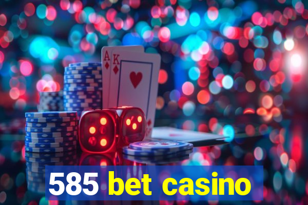 585 bet casino