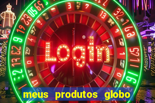 meus produtos globo com pagamento