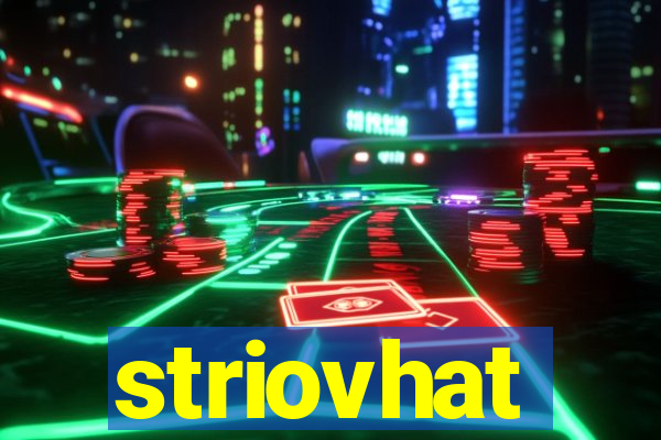 striovhat