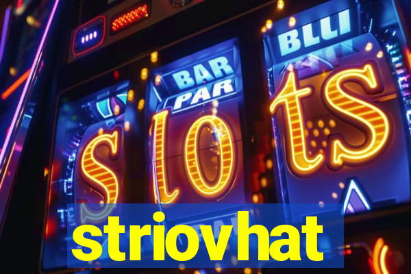 striovhat