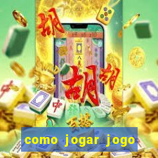 como jogar jogo sem abaixar