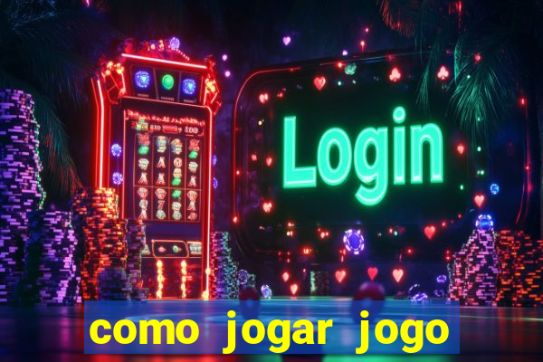 como jogar jogo sem abaixar