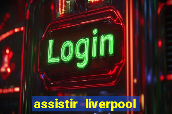 assistir liverpool x manchester city futemax