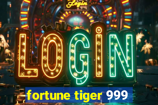 fortune tiger 999