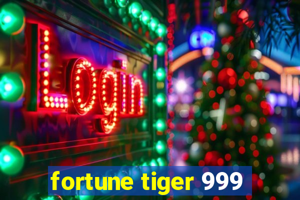 fortune tiger 999