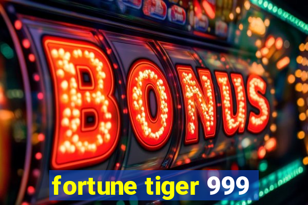 fortune tiger 999