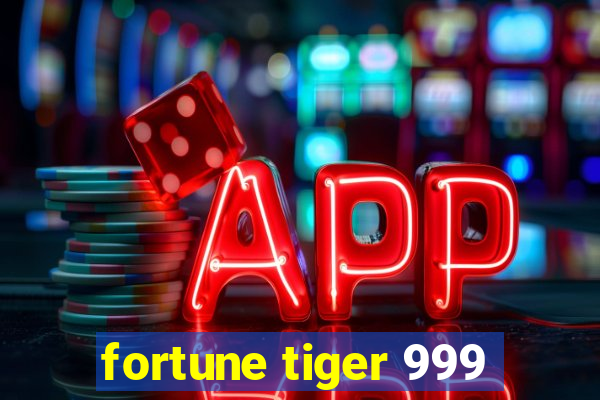 fortune tiger 999